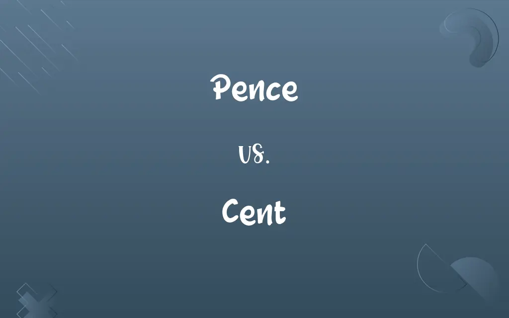 Pence vs. Cent