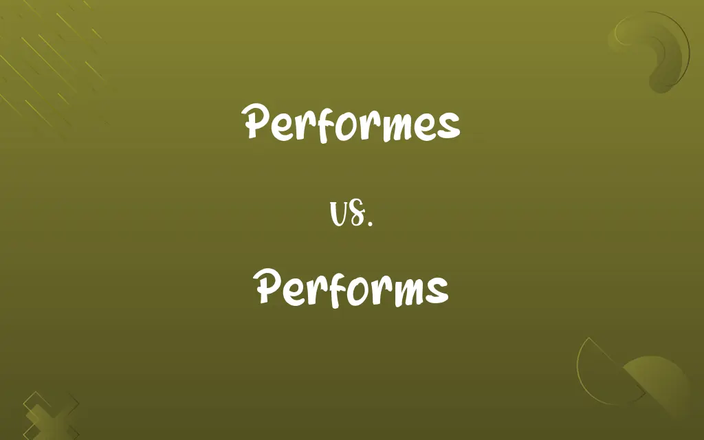Performes vs. Performs