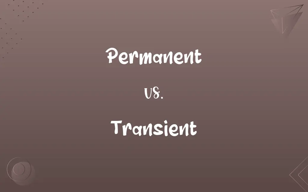 Permanent vs. Transient