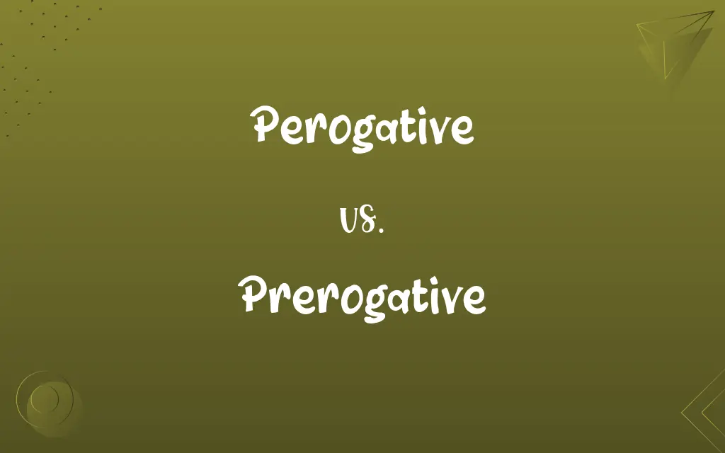 Perogative vs. Prerogative