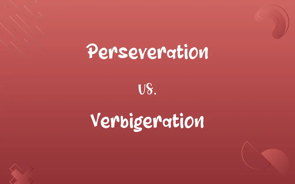 Perseveration vs. Verbigeration