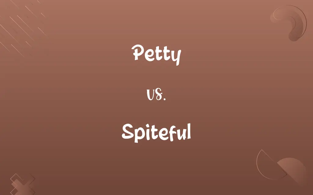 Petty vs. Spiteful