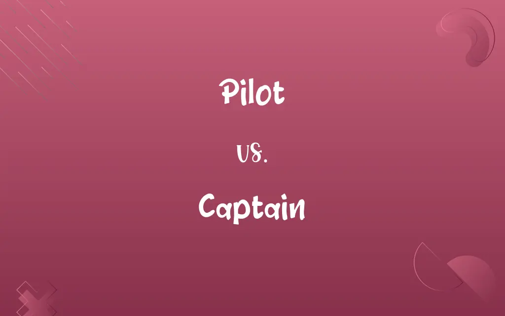 Pilot vs. Captain