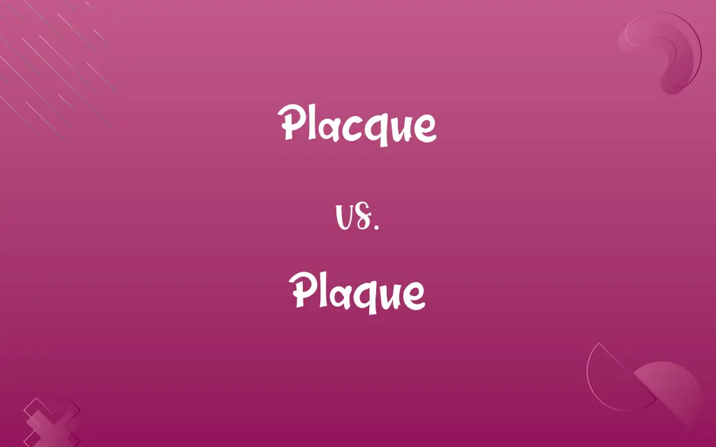 Placque vs. Plaque