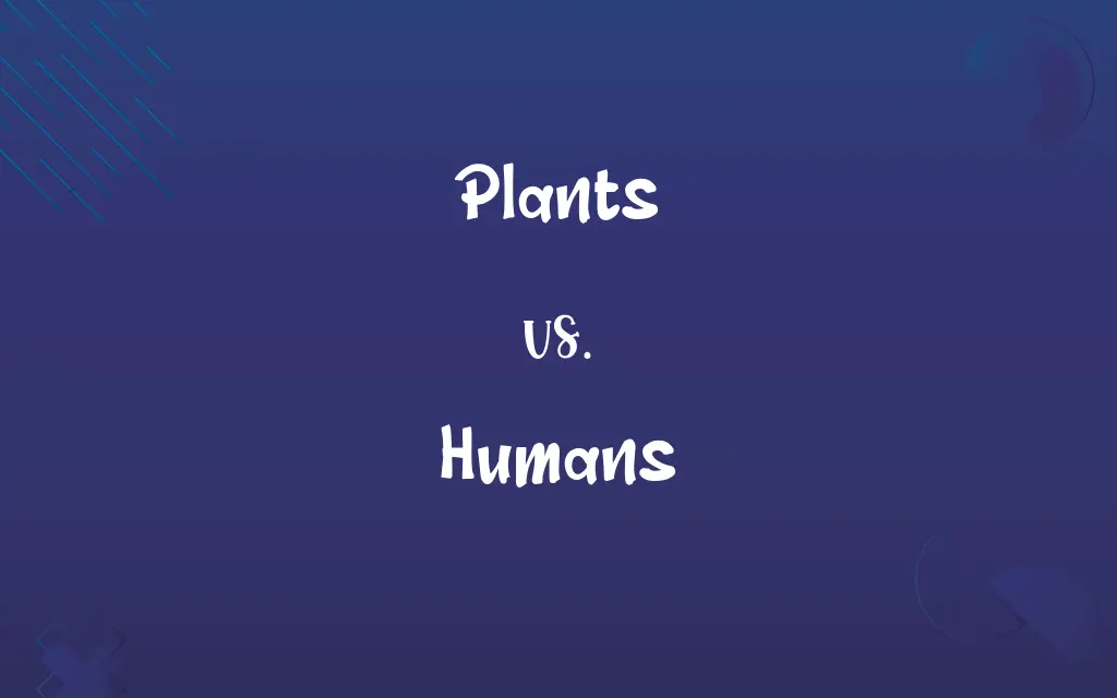 Plants vs. Humans