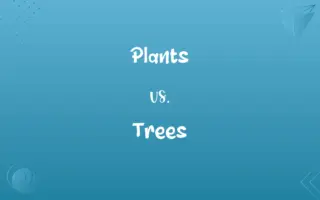 Plants vs. Trees