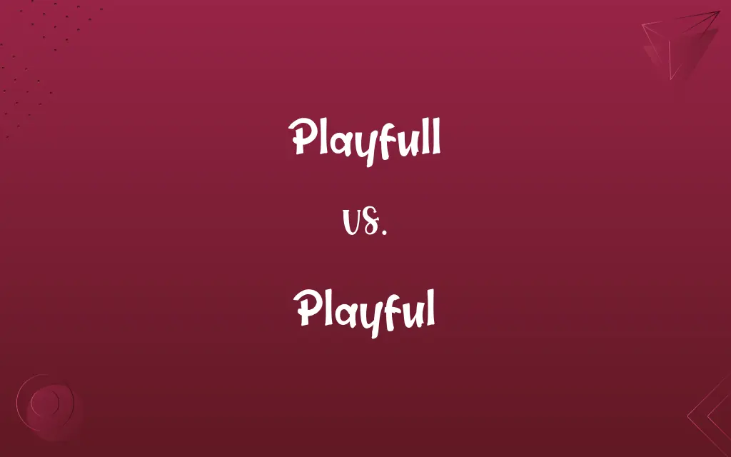 Playfull vs. Playful