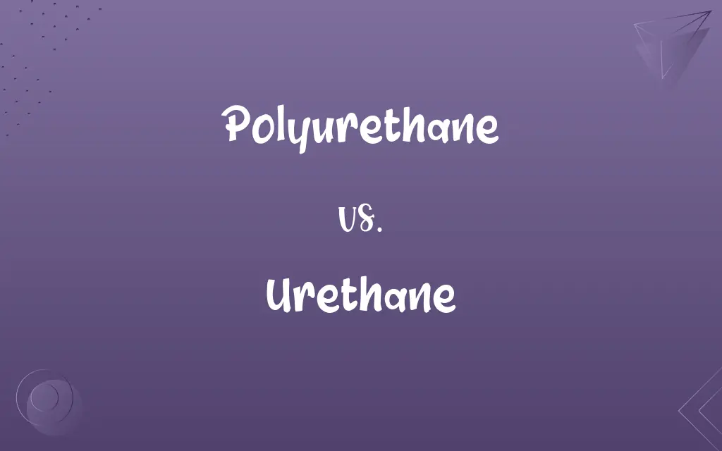 Polyurethane vs. Urethane