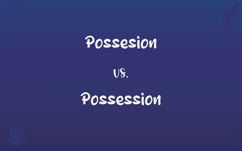 Possesion vs. Possession