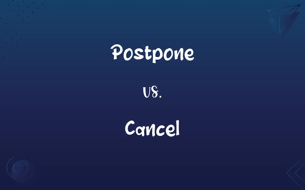 Postpone vs. Cancel