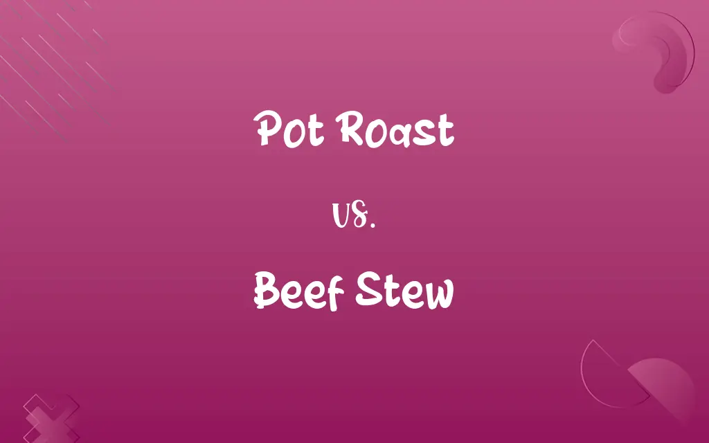 Pot Roast vs. Beef Stew