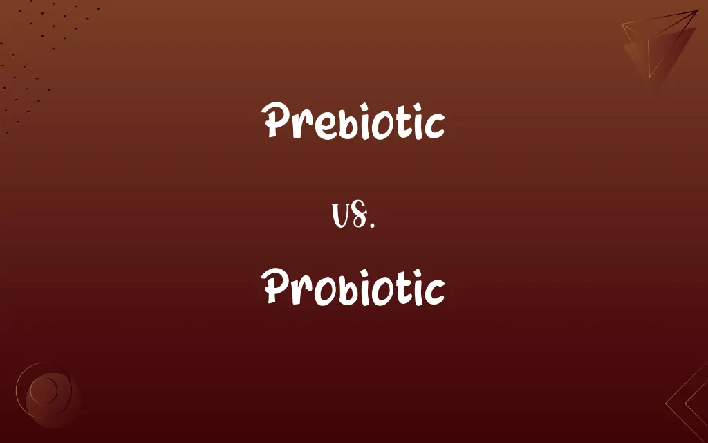 Prebiotic vs. Probiotic