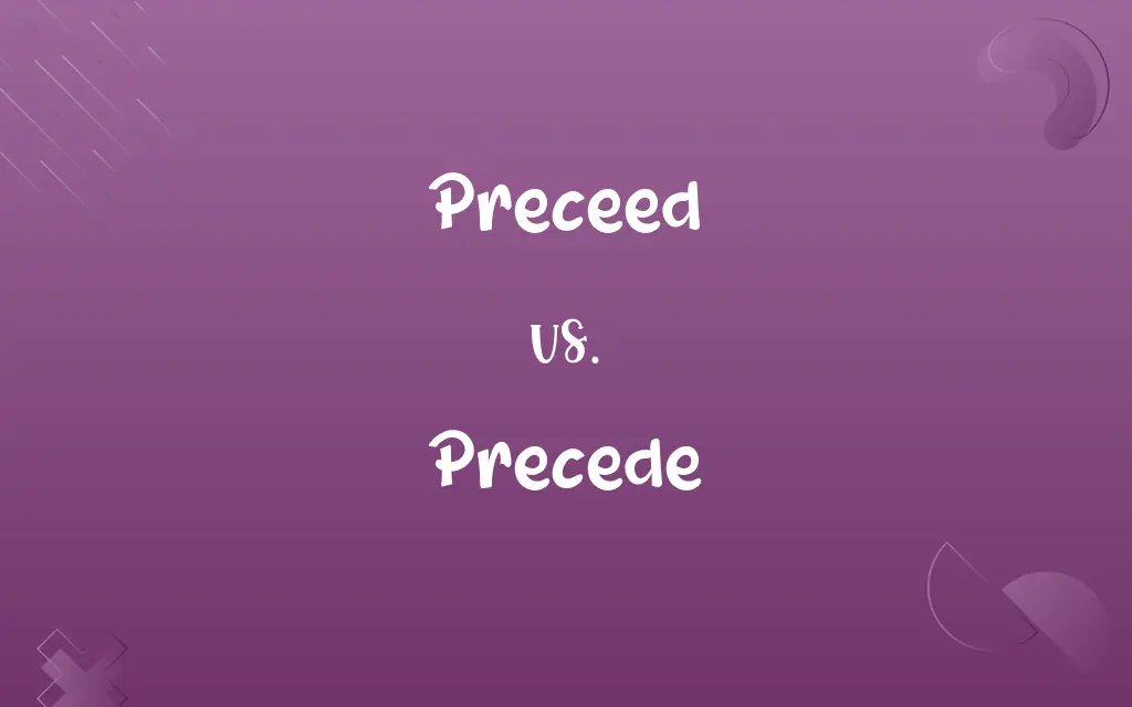 Preceed vs. Precede
