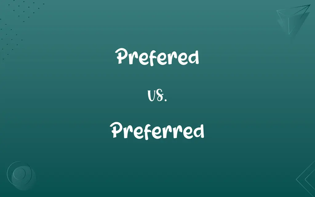 Prefered vs. Preferred
