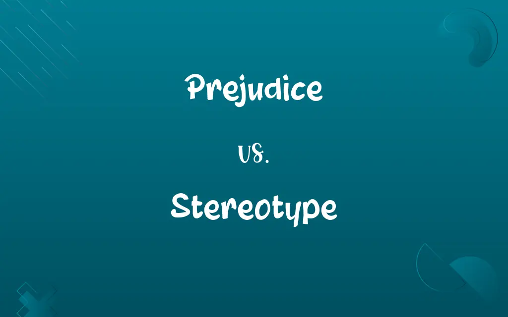 Prejudice vs. Stereotype