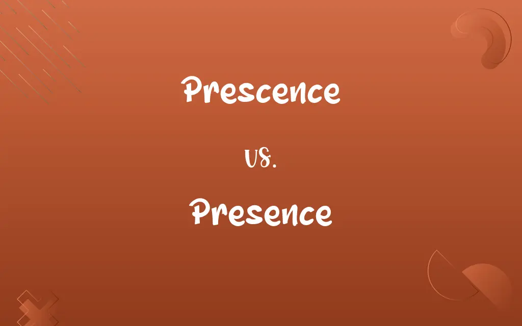 Prescence vs. Presence