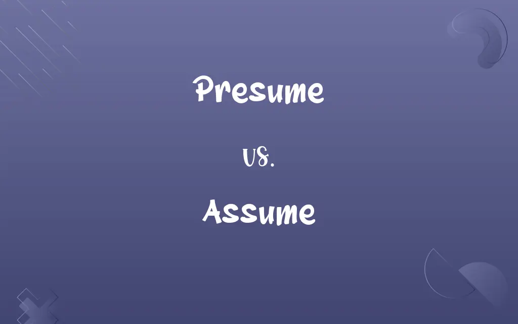 Presume vs. Assume