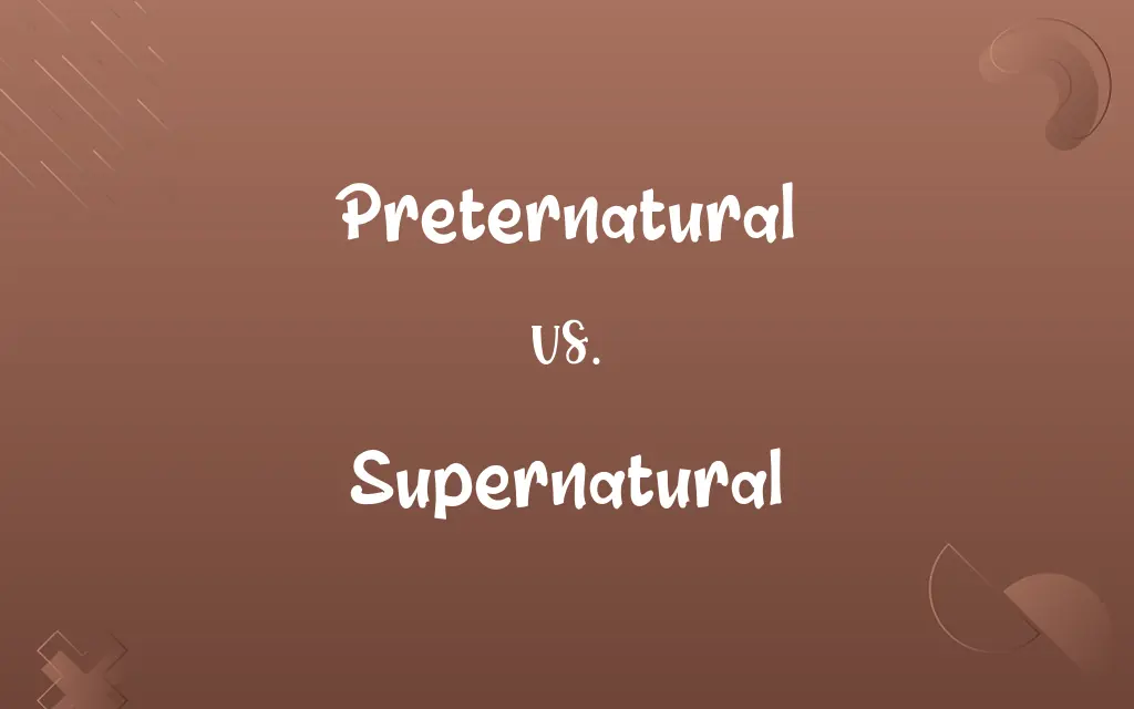 Preternatural vs. Supernatural