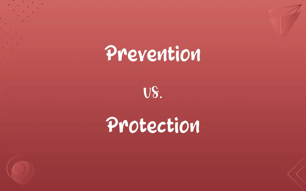 Prevention vs. Protection