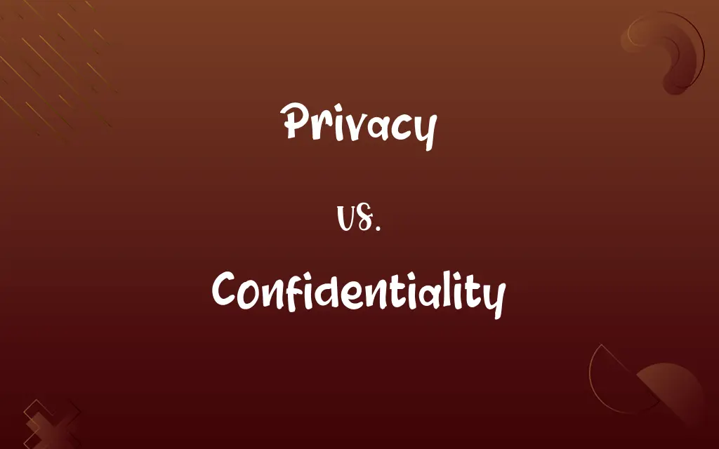 Privacy vs. Confidentiality