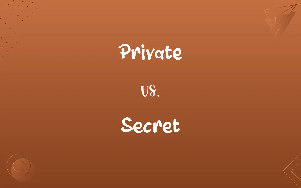Private vs. Secret