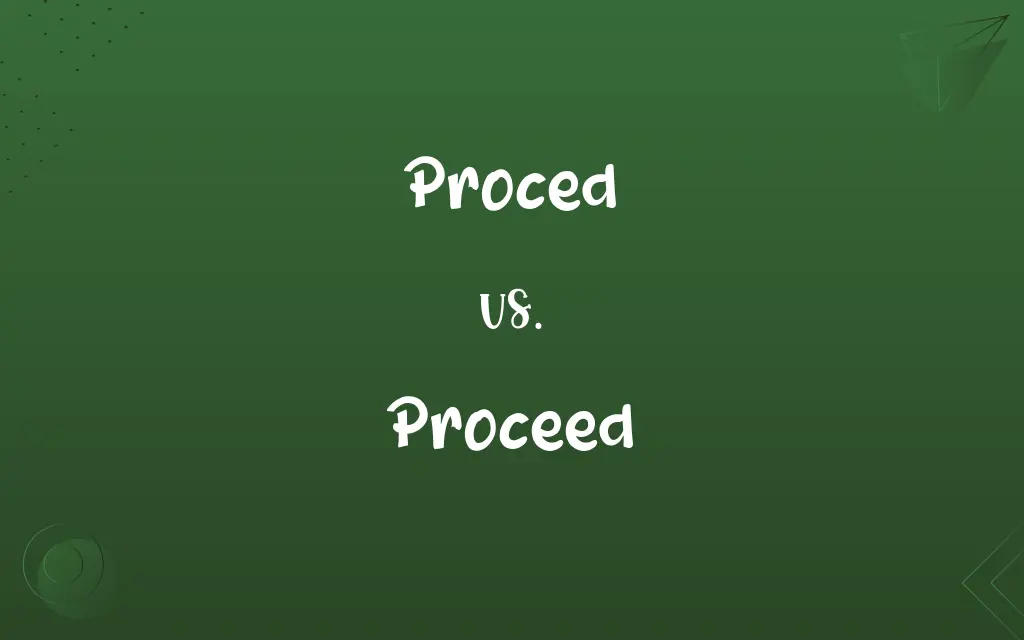 Proced vs. Proceed
