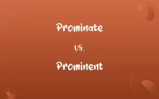 Prominate vs. Prominent
