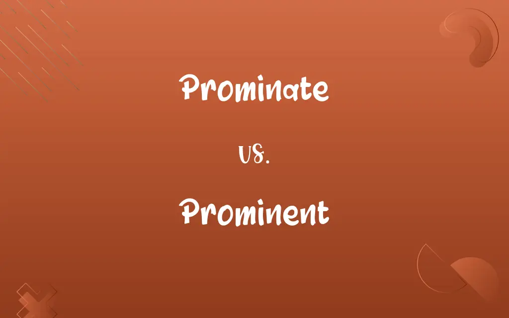 Prominate vs. Prominent