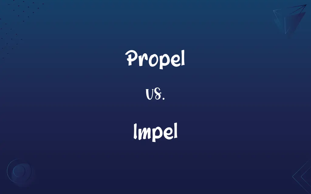 Propel vs. Impel