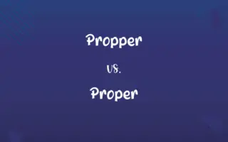 Propper vs. Proper
