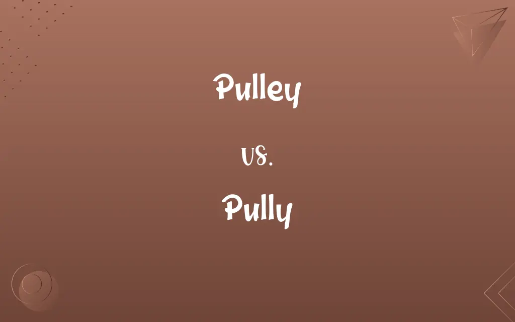 Pully vs. Pulley