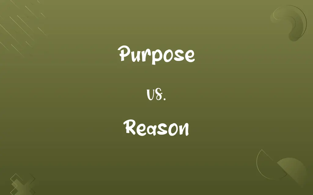Purpose vs. Reason