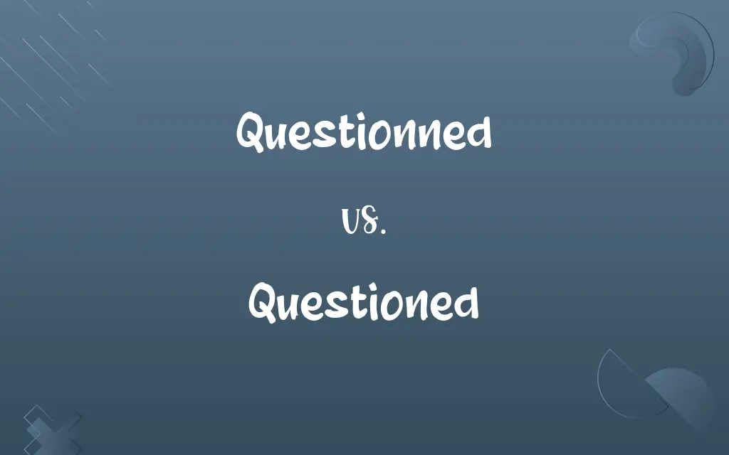 Questionned vs. Questioned