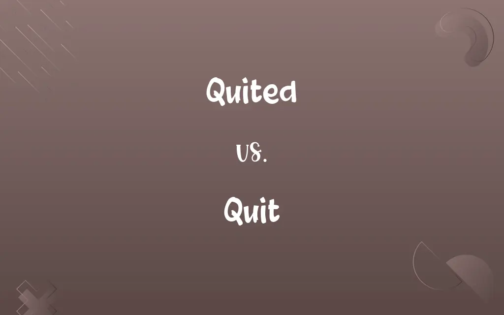 Quited vs. Quit