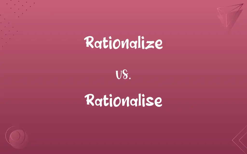 Rationalize vs. Rationalise
