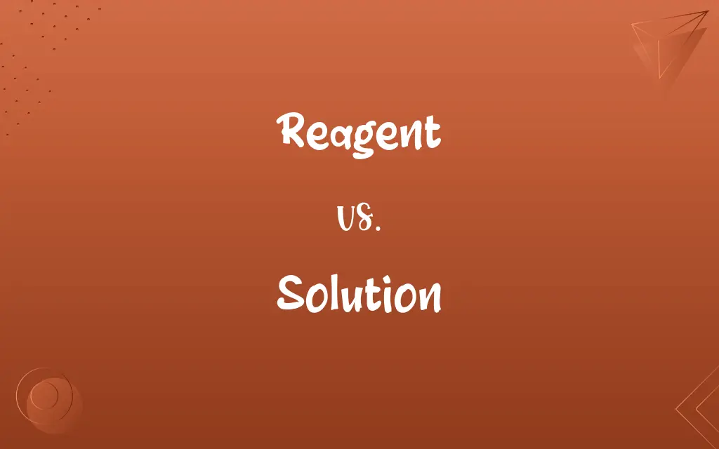 Reagent vs. Solution