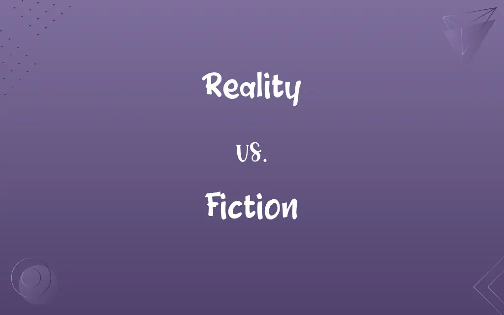 Reality vs. Fiction
