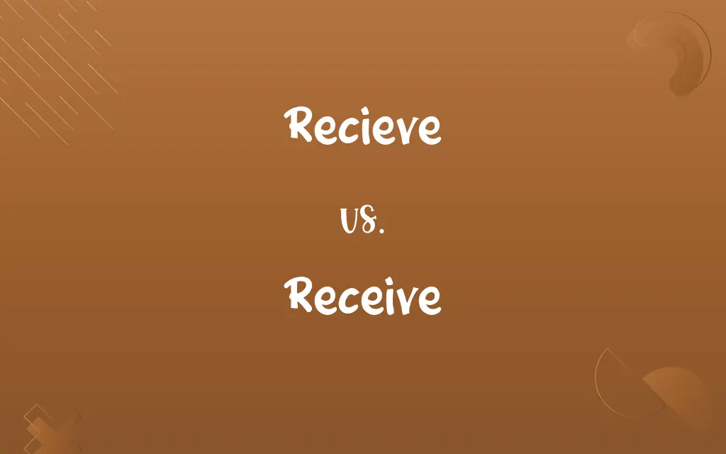 Recieve vs. Receive