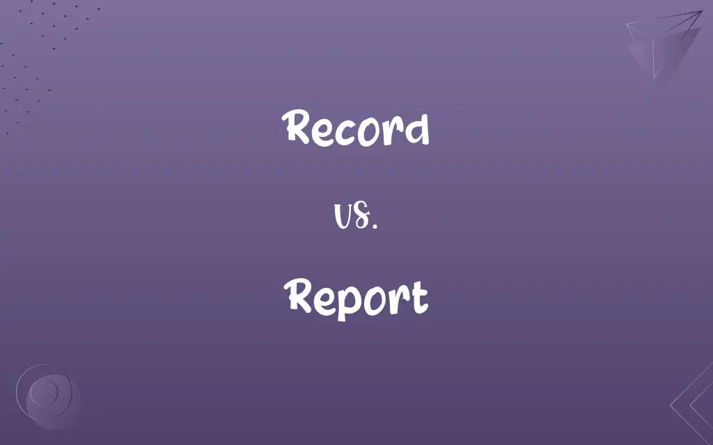 Record vs. Report