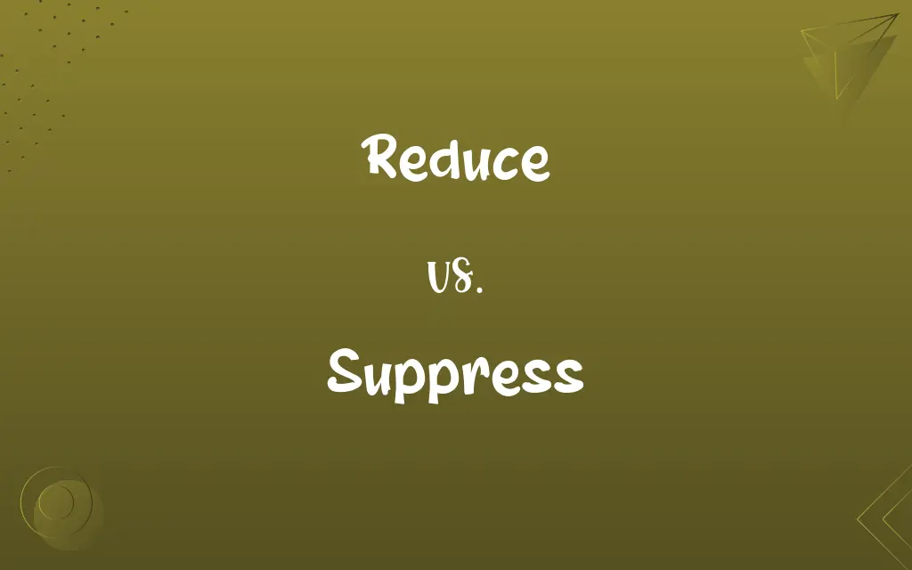 Reduce vs. Suppress