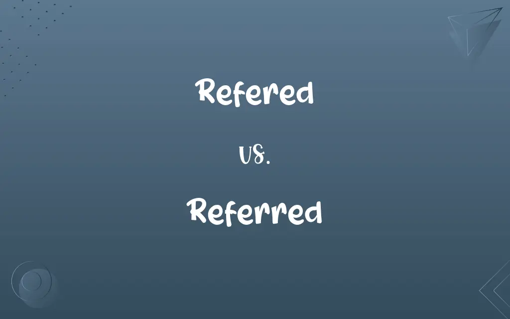 Refered vs. Referred