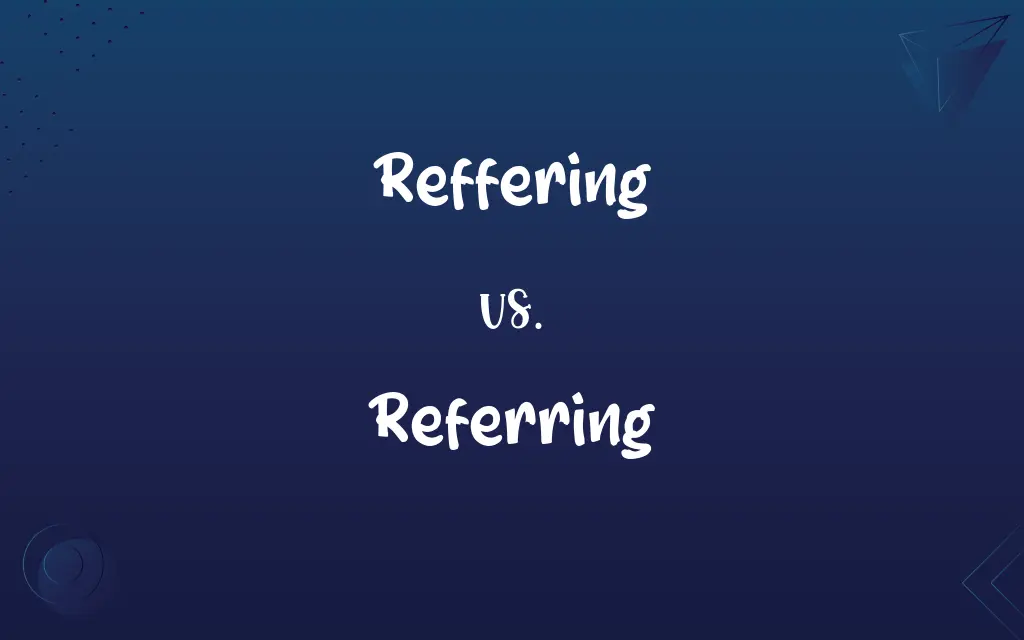 Reffering vs. Referring