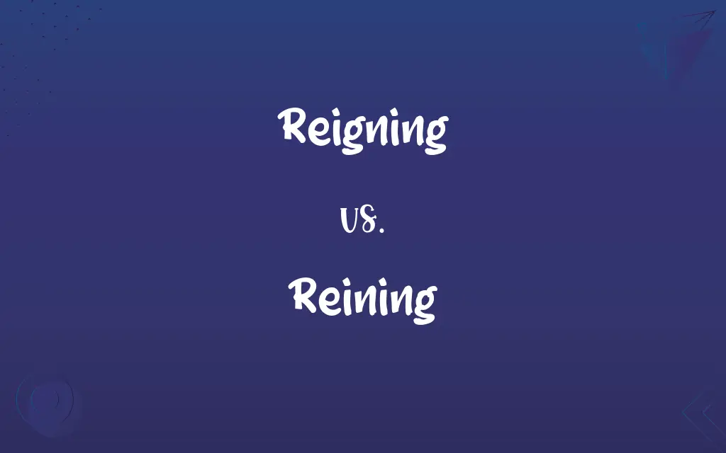 Reigning vs. Reining