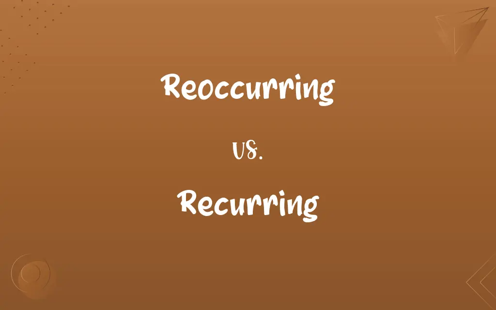 Reoccurring vs. Recurring