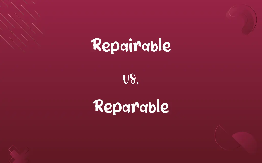 Repairable vs. Reparable