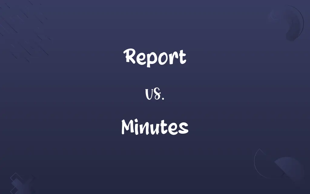 Report vs. Minutes