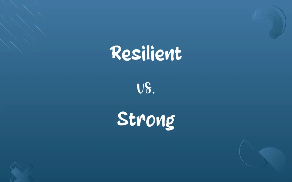 Resilient vs. Strong