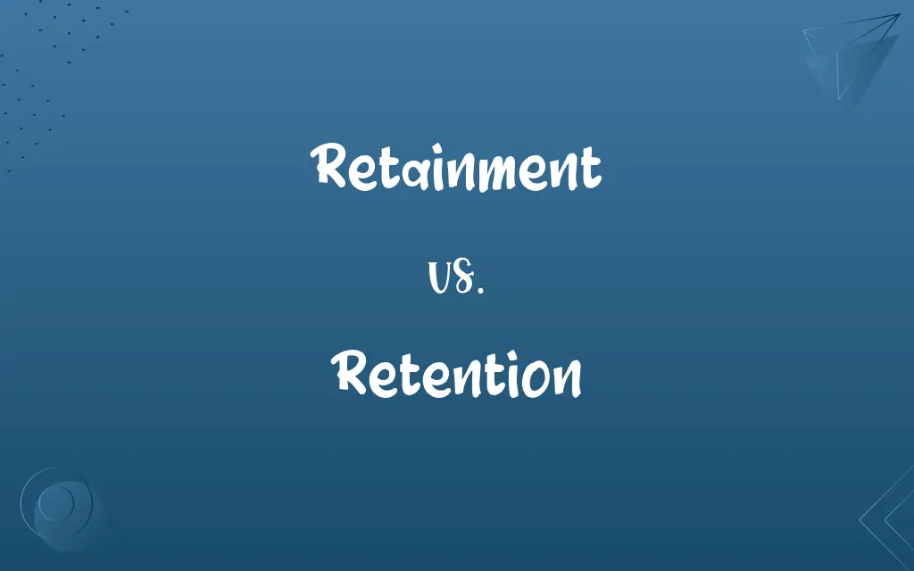 Retainment vs. Retention