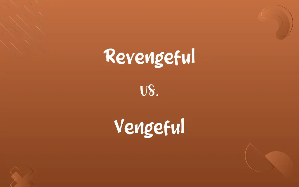Revengeful vs. Vengeful