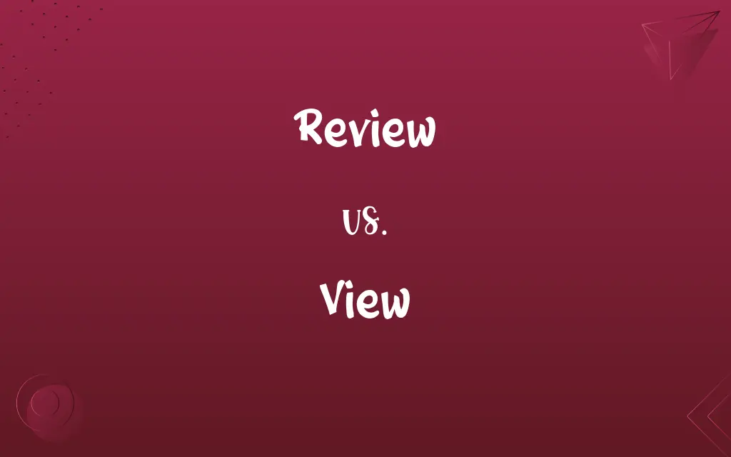 Review vs. View